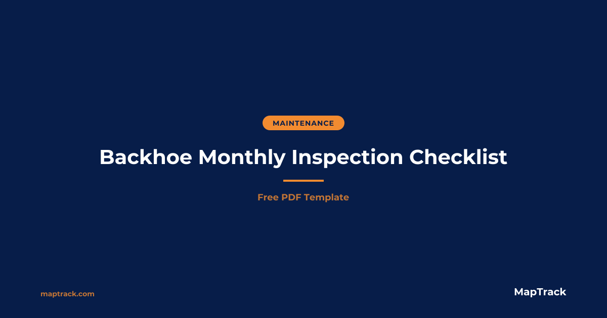 Free Backhoe Monthly Inspection Checklist | MapTrack