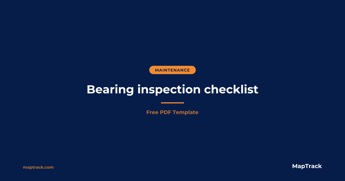 Free Bearing Inspection Checklist 2026 | MapTrack