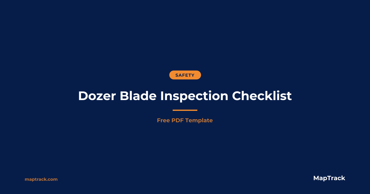 Free Dozer Blade Inspection Checklist | MapTrack