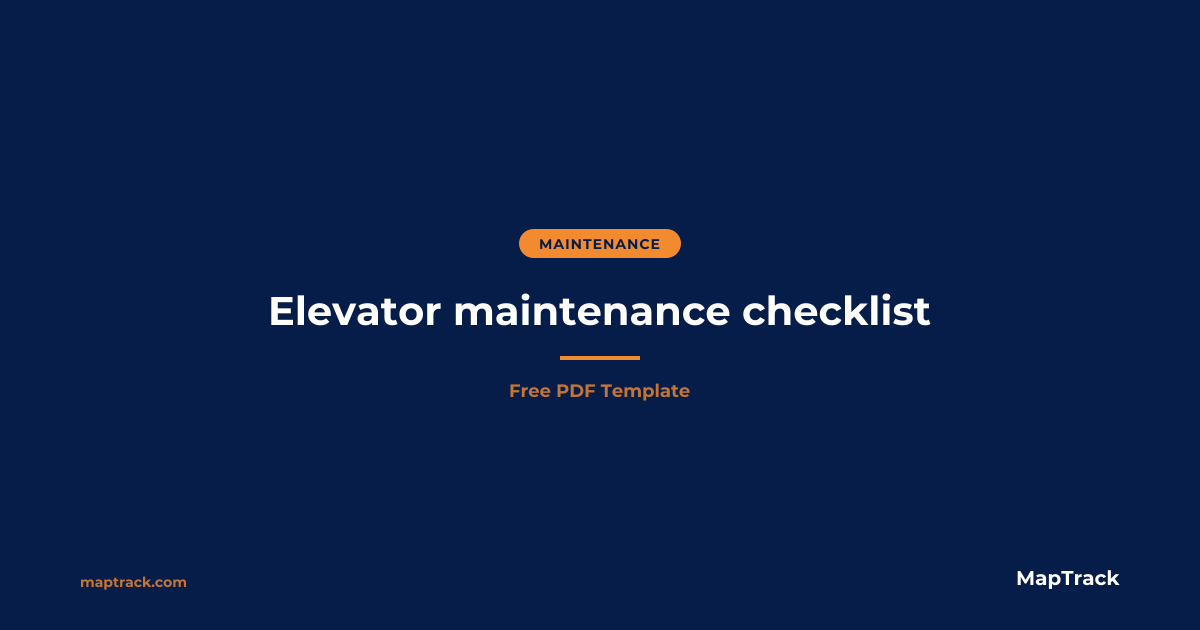 Free Elevator Maintenance Checklist 2026 | MapTrack