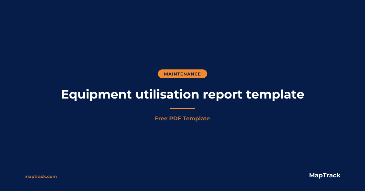 Equipment Utilisation Report Template | Free PDF | MapTrack