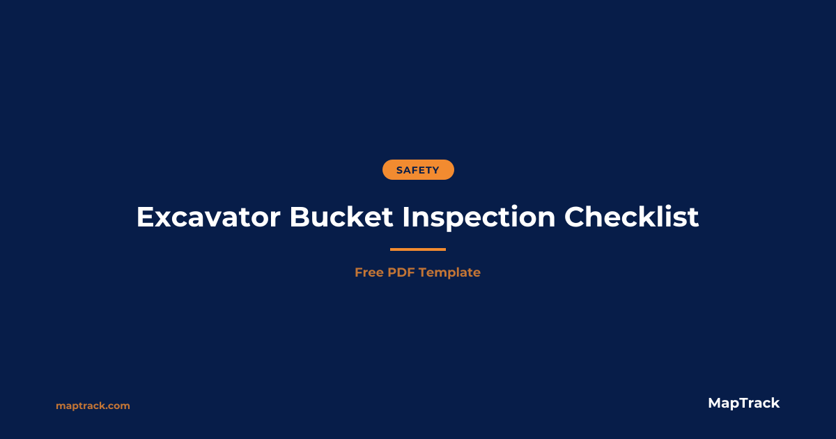 Free Excavator Bucket Inspection Checklist | MapTrack