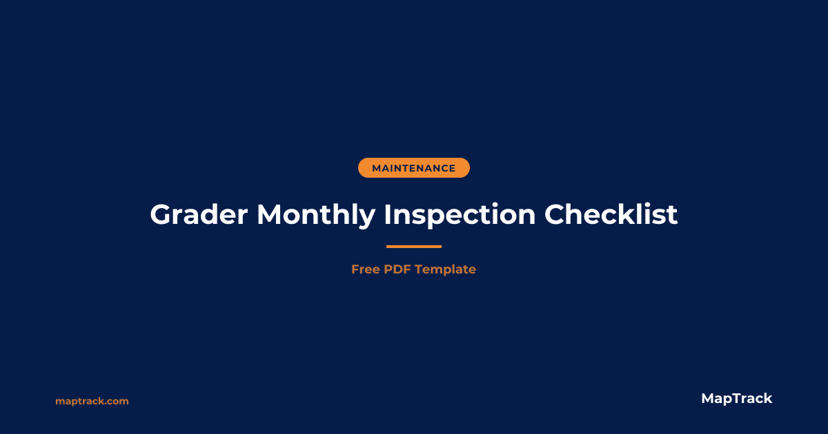 Free Grader Monthly Inspection Checklist | MapTrack