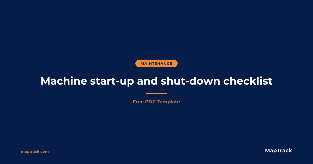 Machine Startup Shutdown Checklist | Free PDF | MapTrack