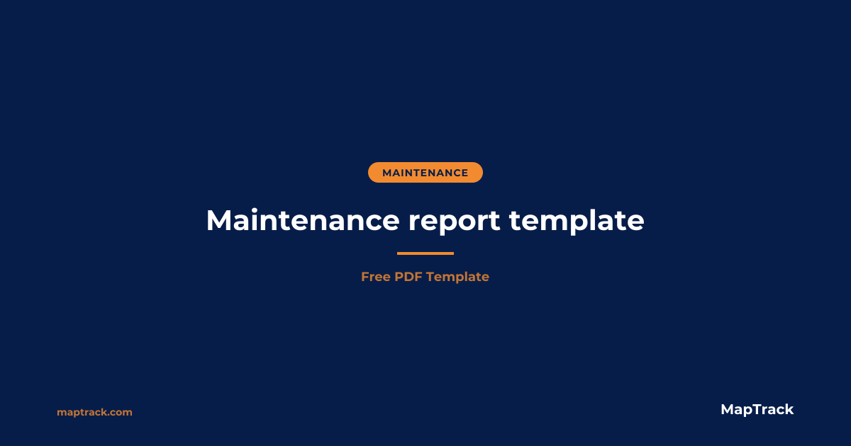 Maintenance Report Template (Free PDF) | MapTrack