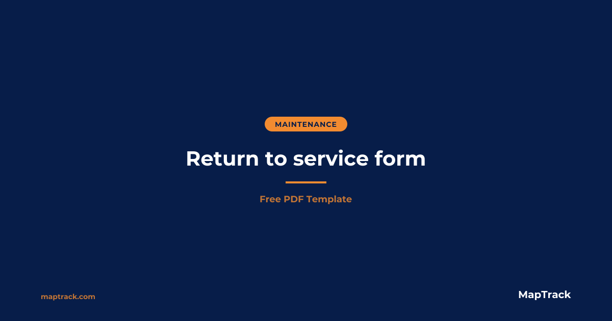 Return to Service Form (Free PDF) | MapTrack