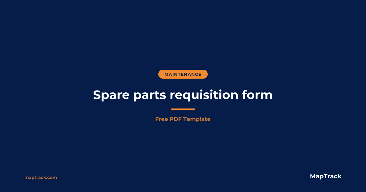 Spare Parts Requisition Form (Free PDF) | MapTrack